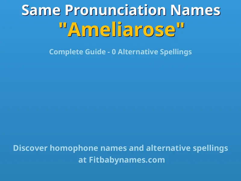 Infographic: Ameliarose same pronunciation names, similar names, and homophone names