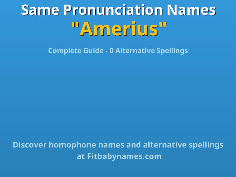 Infographic: Amerius same pronunciation names, similar names, and homophone names