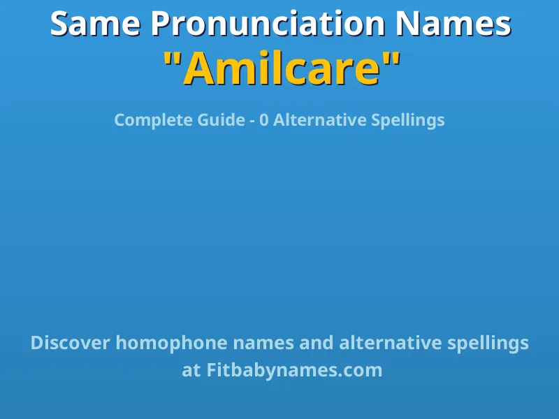 Infographic: Amilcare same pronunciation names, similar names, and homophone names