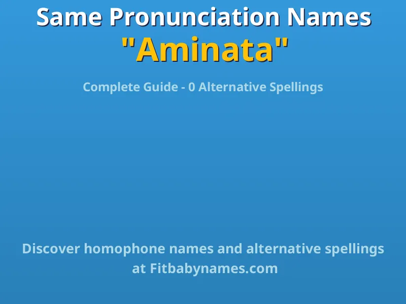 Infographic: Aminata same pronunciation names, similar names, and homophone names