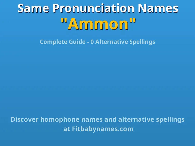 Infographic: Ammon same pronunciation names, similar names, and homophone names