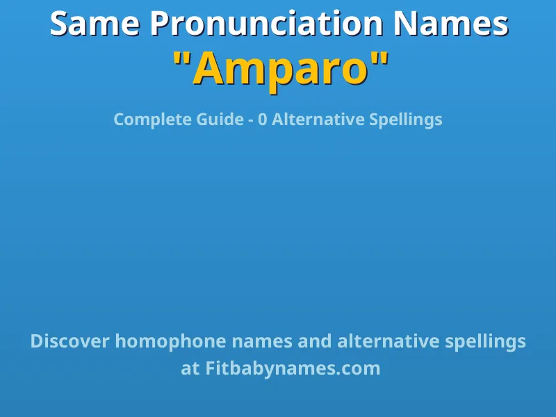 Infographic: Amparo same pronunciation names, similar names, and homophone names