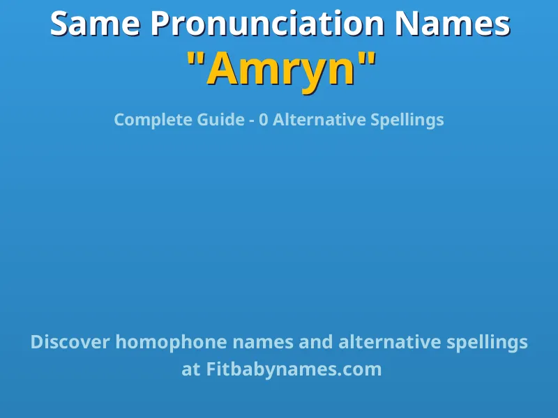 Infographic: Amryn same pronunciation names, similar names, and homophone names