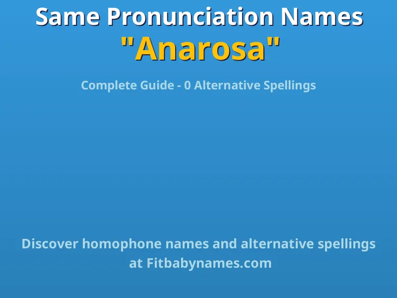 Infographic: Anarosa same pronunciation names, similar names, and homophone names