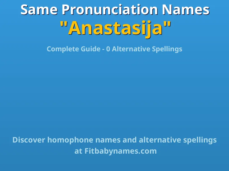 Infographic: Anastasija same pronunciation names, similar names, and homophone names