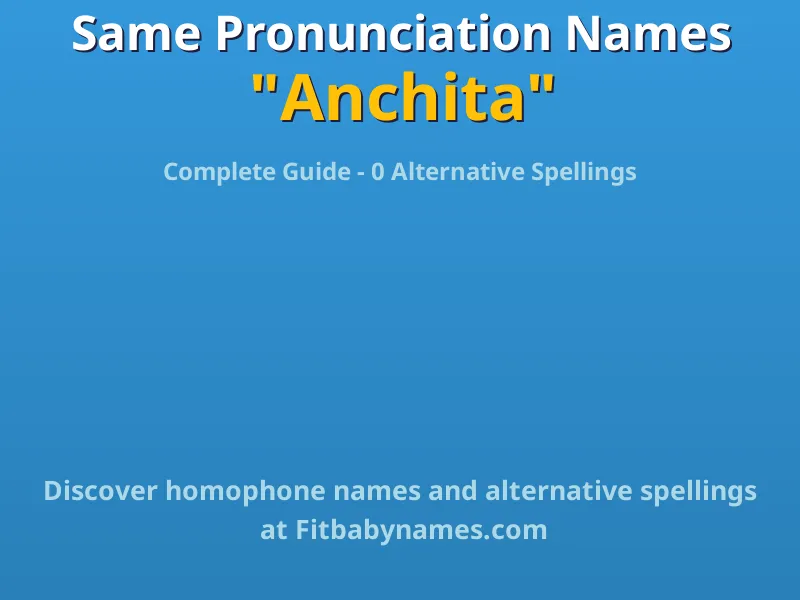 Infographic: Anchita same pronunciation names, similar names, and homophone names
