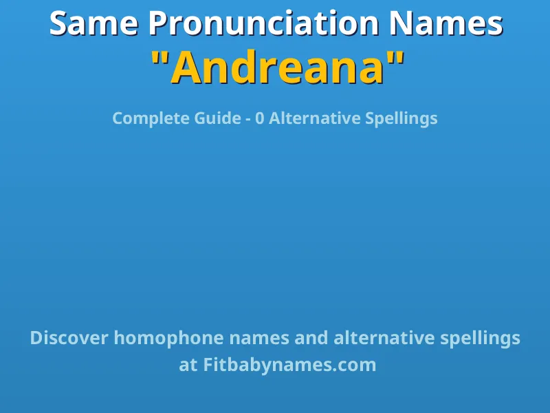 Infographic: Andreana same pronunciation names, similar names, and homophone names