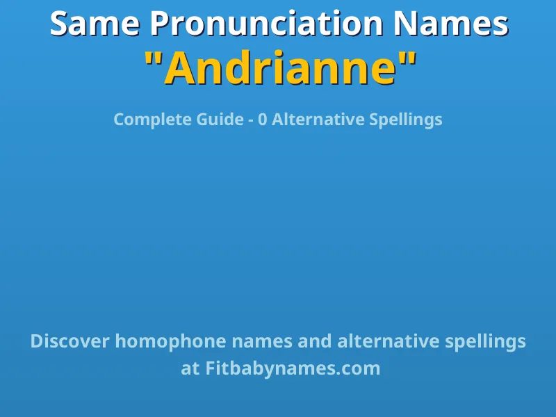 Infographic: Andrianne same pronunciation names, similar names, and homophone names