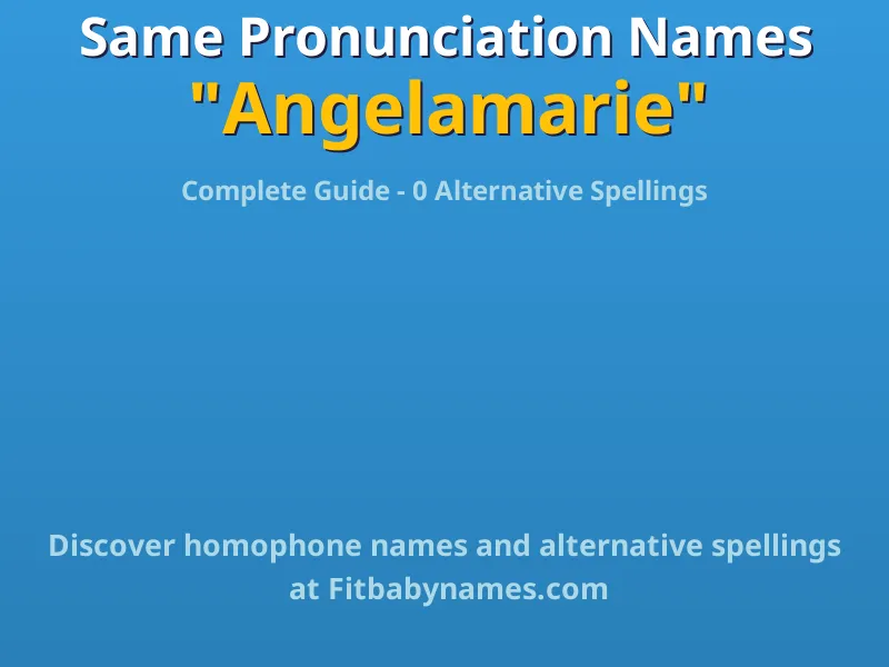 Infographic: Angelamarie same pronunciation names, similar names, and homophone names