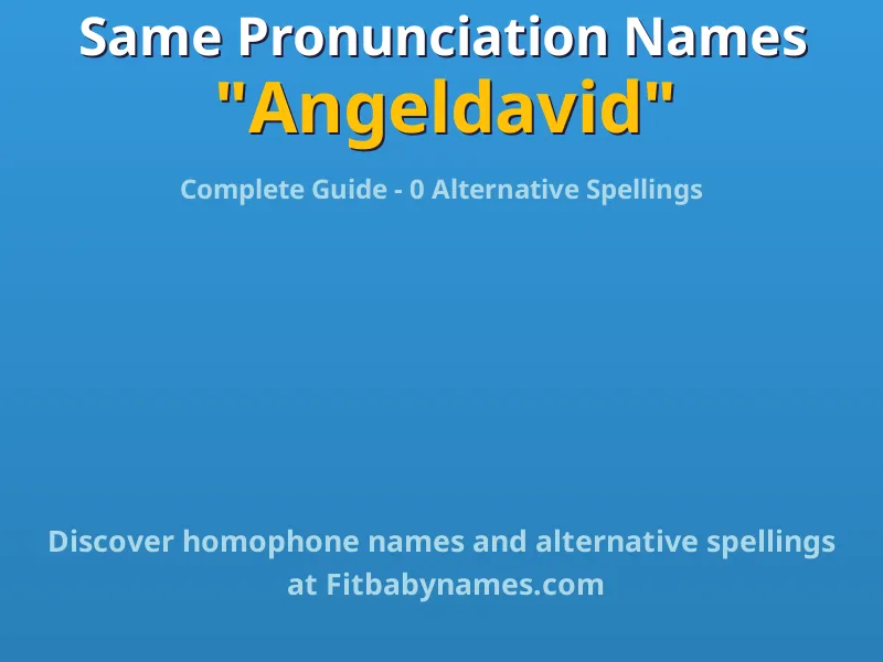 Infographic: Angeldavid same pronunciation names, similar names, and homophone names
