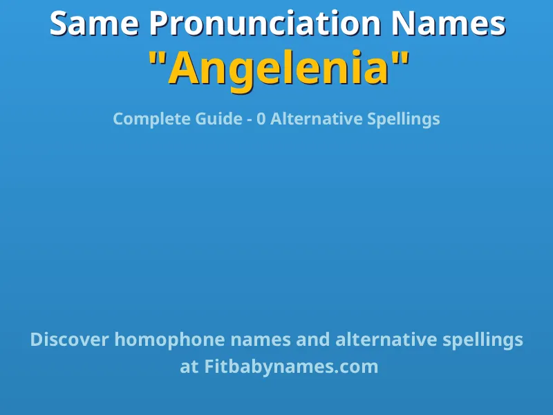 Infographic: Angelenia same pronunciation names, similar names, and homophone names