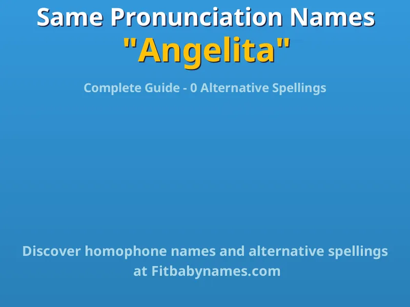 Infographic: Angelita same pronunciation names, similar names, and homophone names