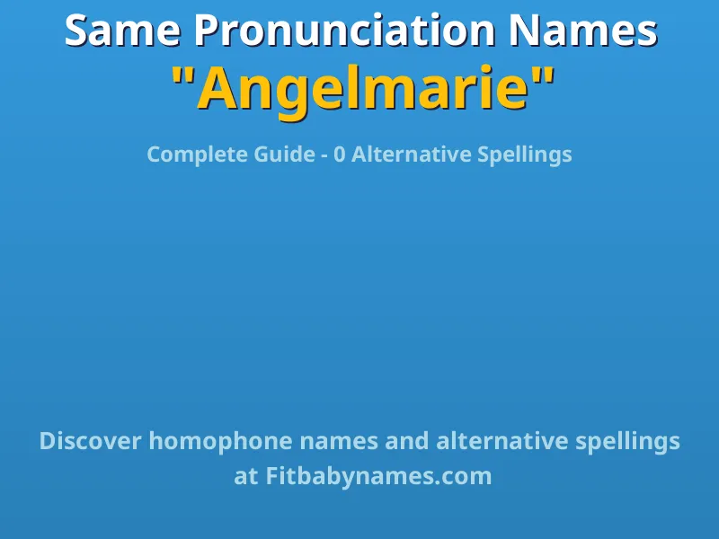 Infographic: Angelmarie same pronunciation names, similar names, and homophone names
