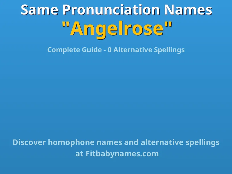 Infographic: Angelrose same pronunciation names, similar names, and homophone names