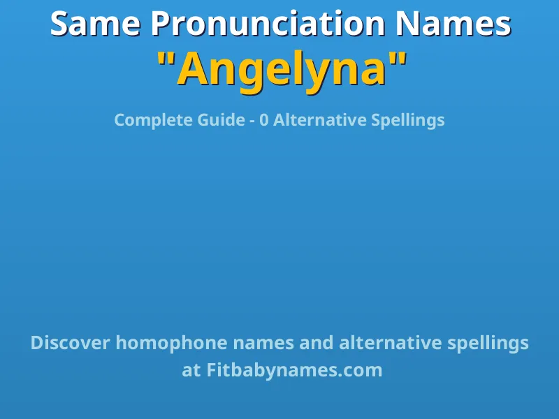 Infographic: Angelyna same pronunciation names, similar names, and homophone names