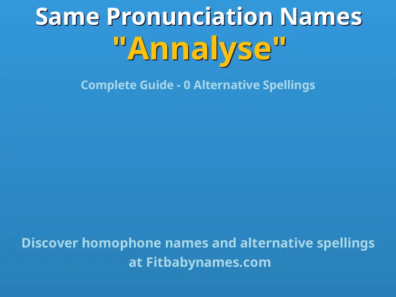 Infographic: Annalyse same pronunciation names, similar names, and homophone names