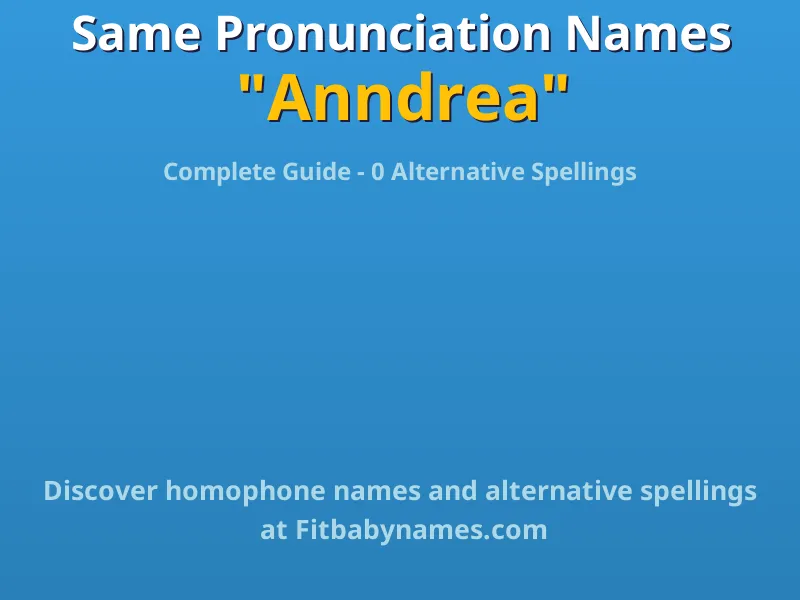 Infographic: Anndrea same pronunciation names, similar names, and homophone names