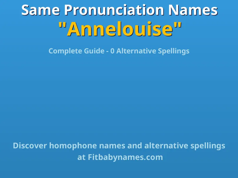 Infographic: Annelouise same pronunciation names, similar names, and homophone names
