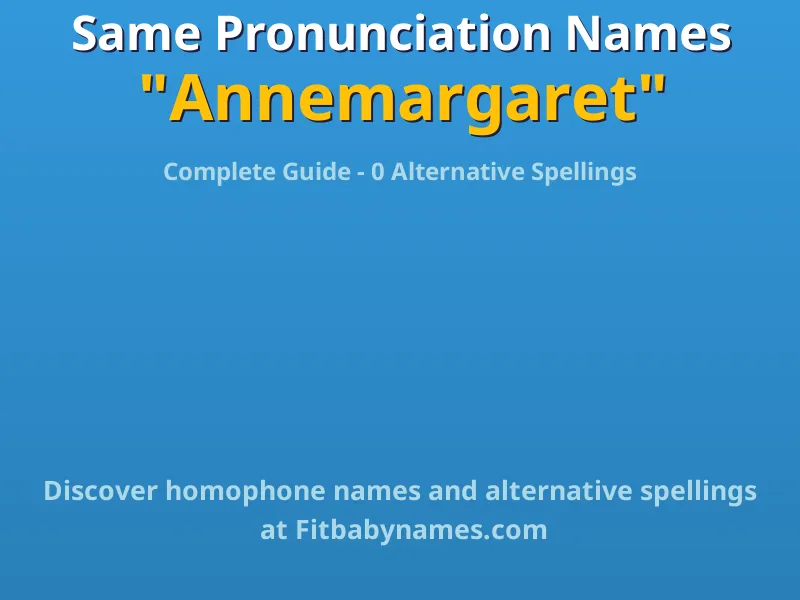 Infographic: Annemargaret same pronunciation names, similar names, and homophone names