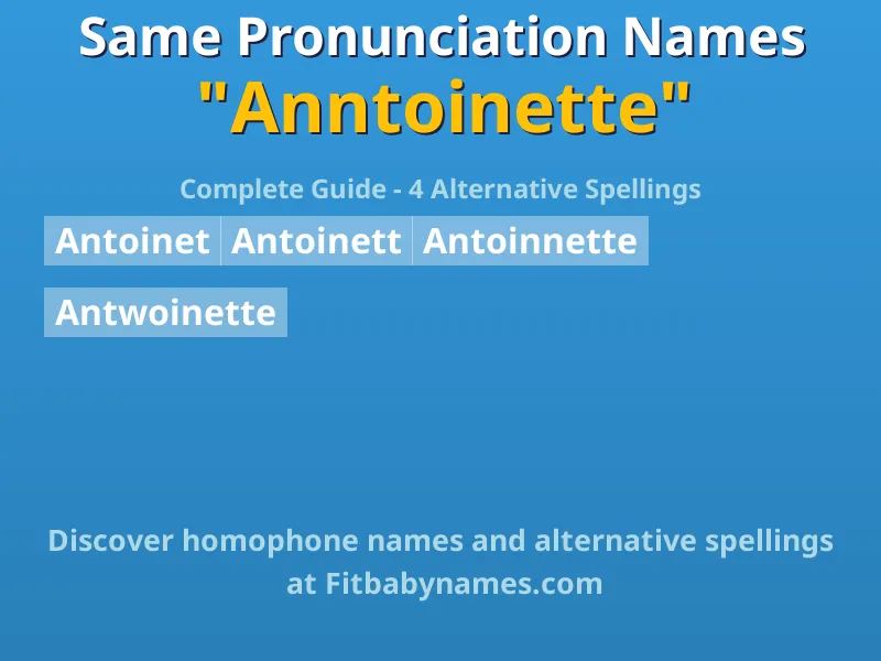 Infographic: Anntoinette same pronunciation names, similar names, and homophone names