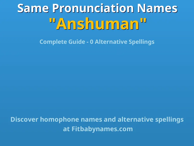 Infographic: Anshuman same pronunciation names, similar names, and homophone names