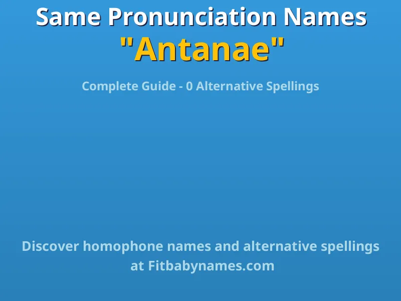 Infographic: Antanae same pronunciation names, similar names, and homophone names