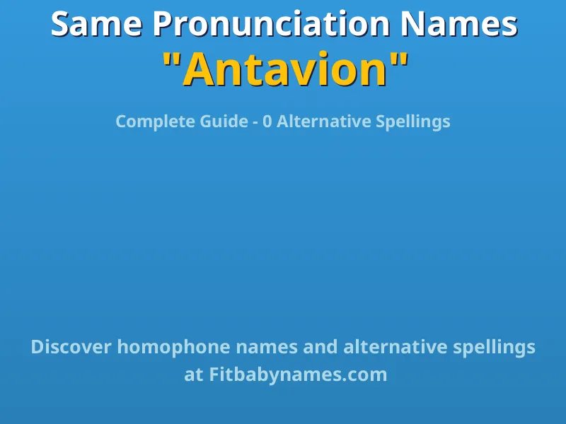 Infographic: Antavion same pronunciation names, similar names, and homophone names