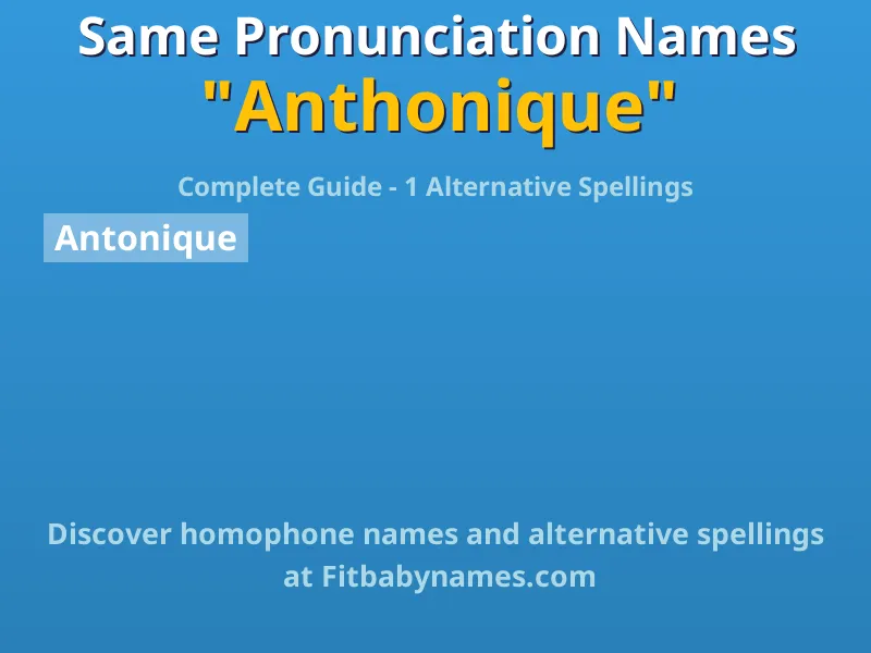 Infographic: Anthonique same pronunciation names, similar names, and homophone names