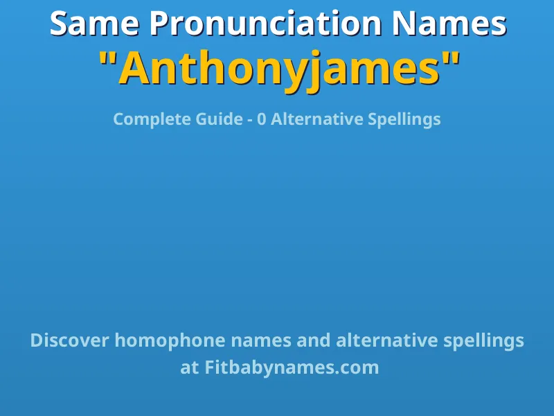 Infographic: Anthonyjames same pronunciation names, similar names, and homophone names