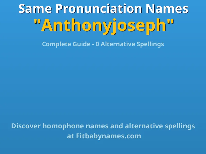 Infographic: Anthonyjoseph same pronunciation names, similar names, and homophone names