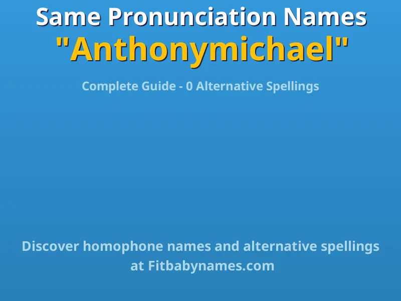 Infographic: Anthonymichael same pronunciation names, similar names, and homophone names