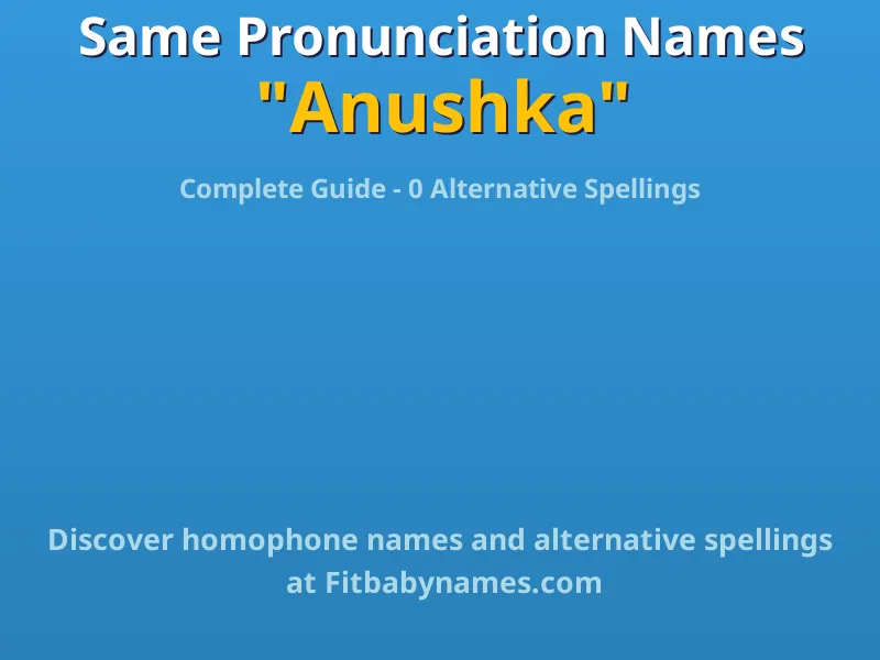 Infographic: Anushka same pronunciation names, similar names, and homophone names