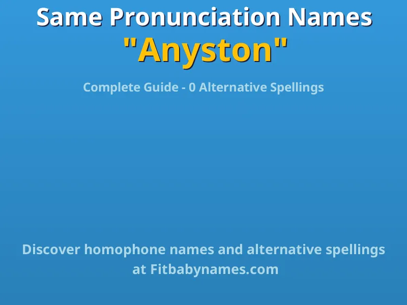 Infographic: Anyston same pronunciation names, similar names, and homophone names