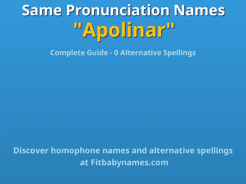 Infographic: Apolinar same pronunciation names, similar names, and homophone names