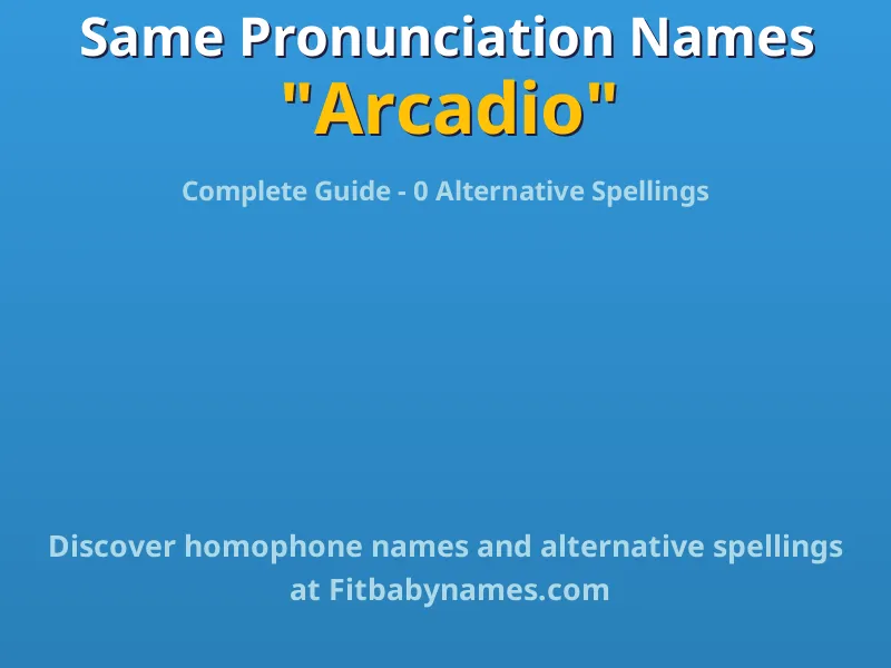 Infographic: Arcadio same pronunciation names, similar names, and homophone names