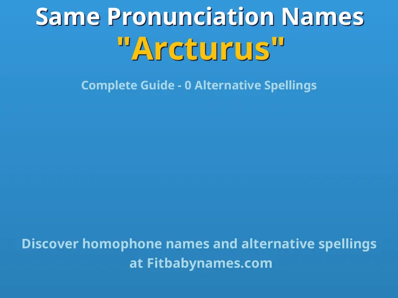 Infographic: Arcturus same pronunciation names, similar names, and homophone names