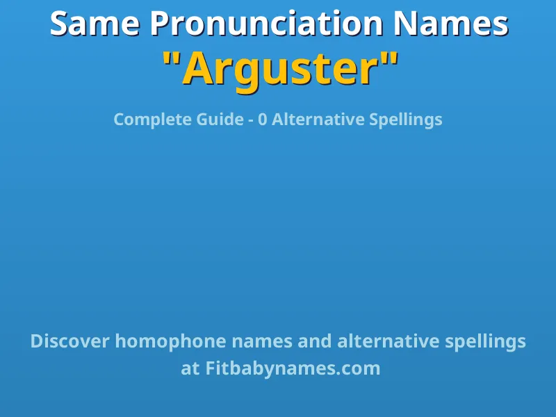 Infographic: Arguster same pronunciation names, similar names, and homophone names