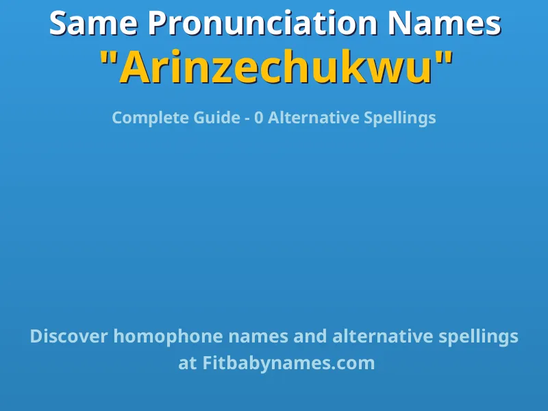 Infographic: Arinzechukwu same pronunciation names, similar names, and homophone names