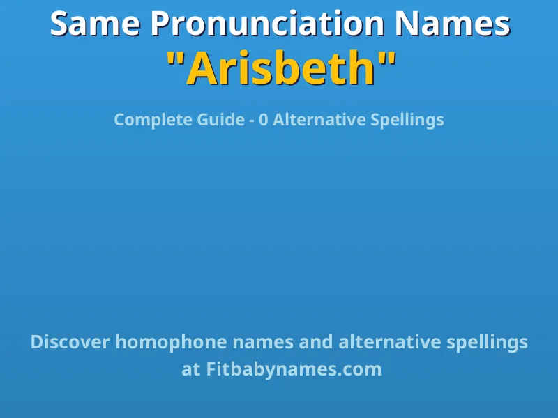 Infographic: Arisbeth same pronunciation names, similar names, and homophone names