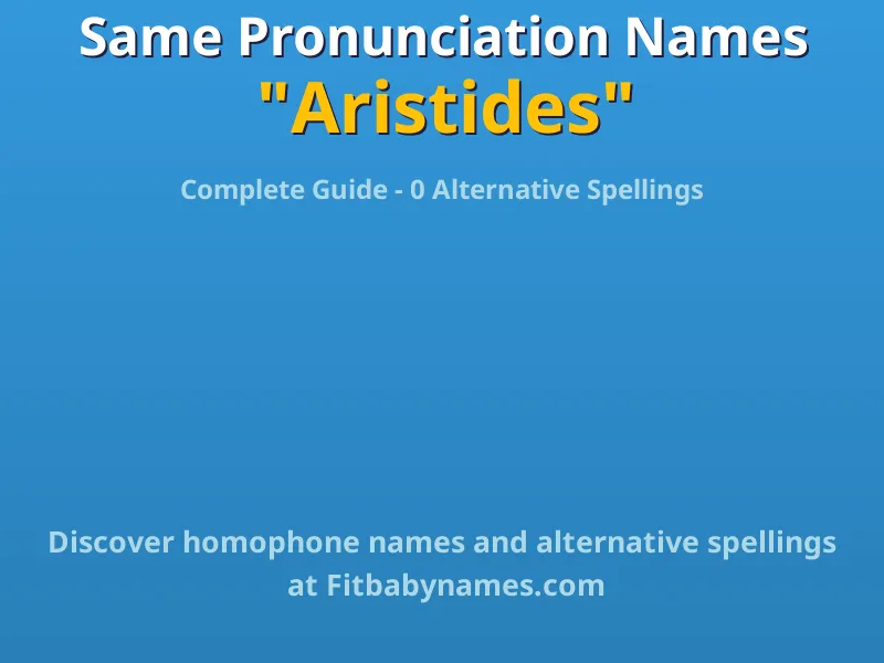 Infographic: Aristides same pronunciation names, similar names, and homophone names