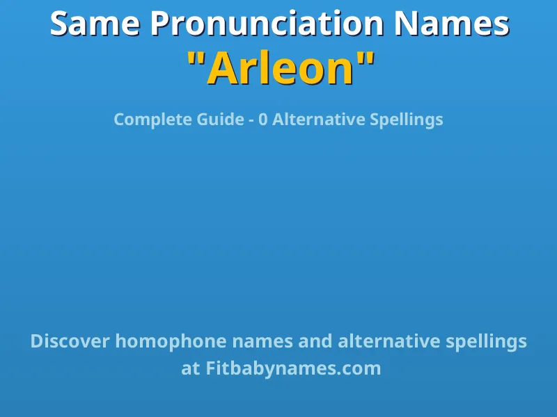 Infographic: Arleon same pronunciation names, similar names, and homophone names