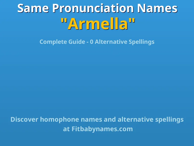Infographic: Armella same pronunciation names, similar names, and homophone names