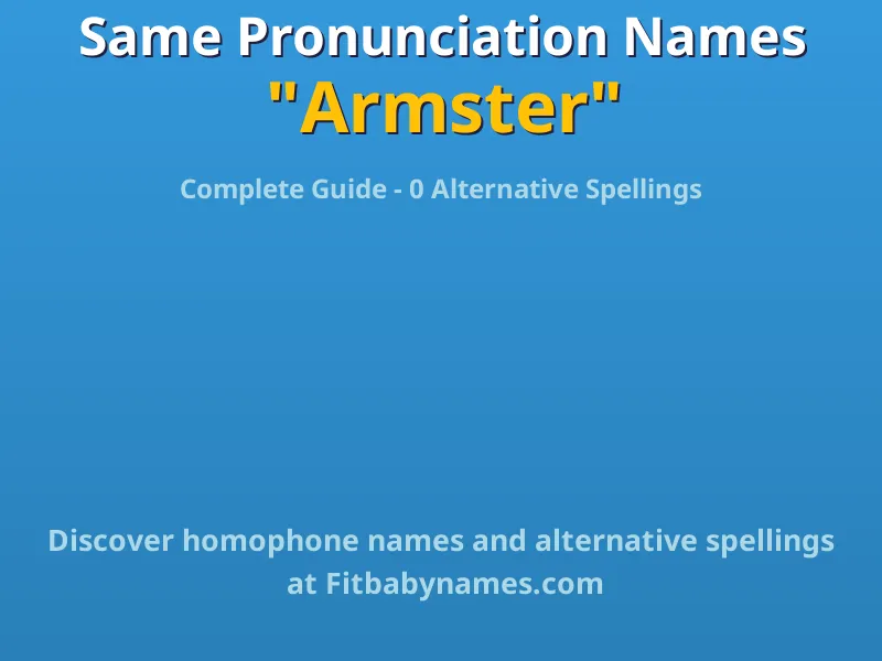 Infographic: Armster same pronunciation names, similar names, and homophone names