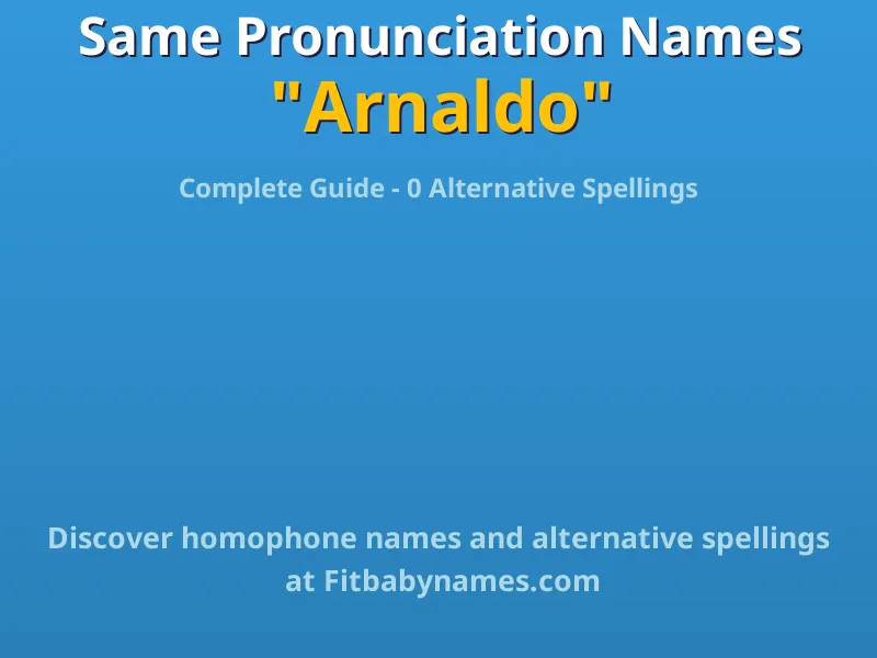 Infographic: Arnaldo same pronunciation names, similar names, and homophone names
