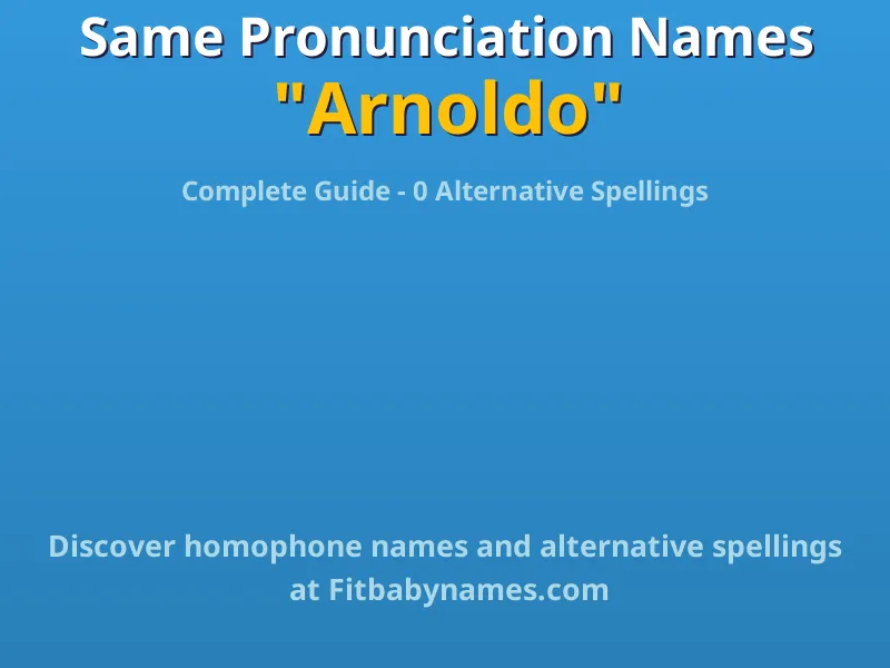 Infographic: Arnoldo same pronunciation names, similar names, and homophone names