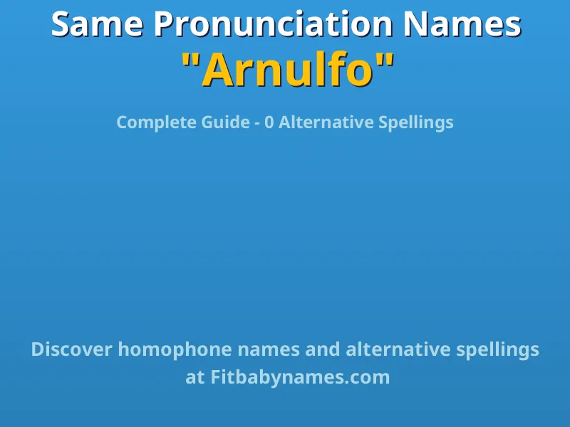 Infographic: Arnulfo same pronunciation names, similar names, and homophone names