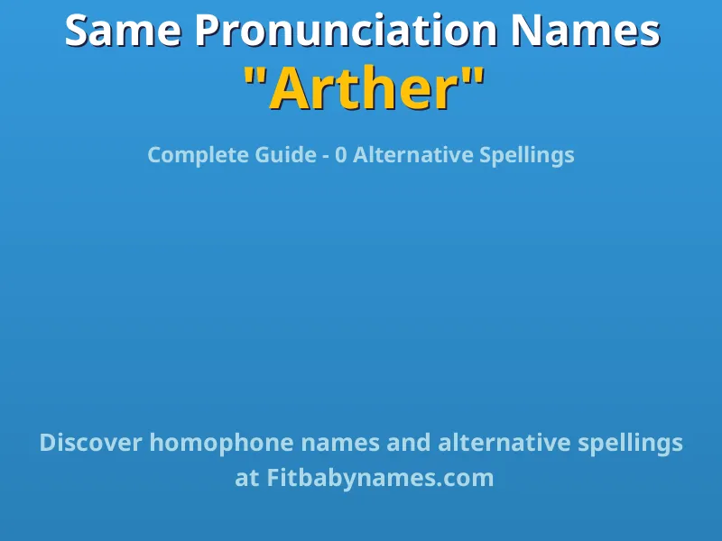 Infographic: Arther same pronunciation names, similar names, and homophone names