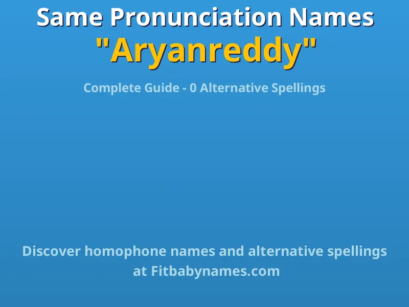 Infographic: Aryanreddy same pronunciation names, similar names, and homophone names