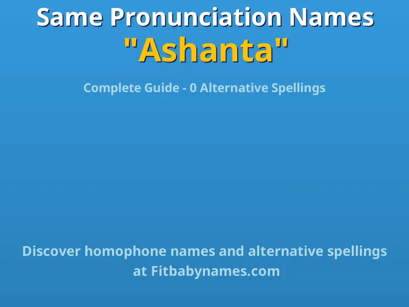 Infographic: Ashanta same pronunciation names, similar names, and homophone names