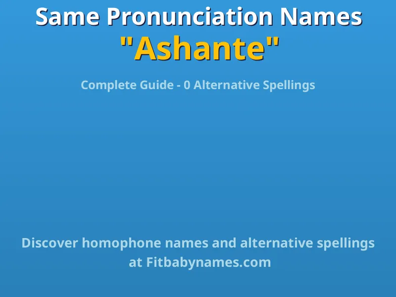Infographic: Ashante same pronunciation names, similar names, and homophone names